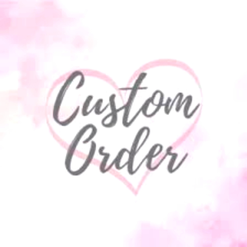 Custom order STEPHANIE DO NOT BUY